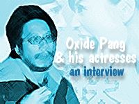 An interview with Oxide Pang, Janice Man and Maggie Lee